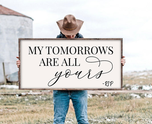 My Tomorrows Are All Yours Sign